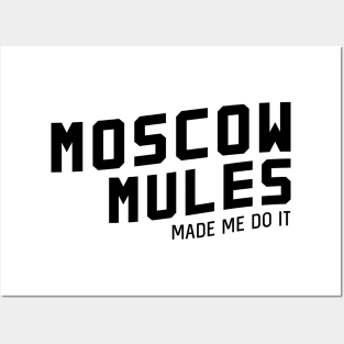 Moscow mules made me do it Posters and Art